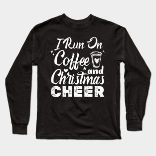 I Run On Coffee And Christmas Cheer Long Sleeve T-Shirt